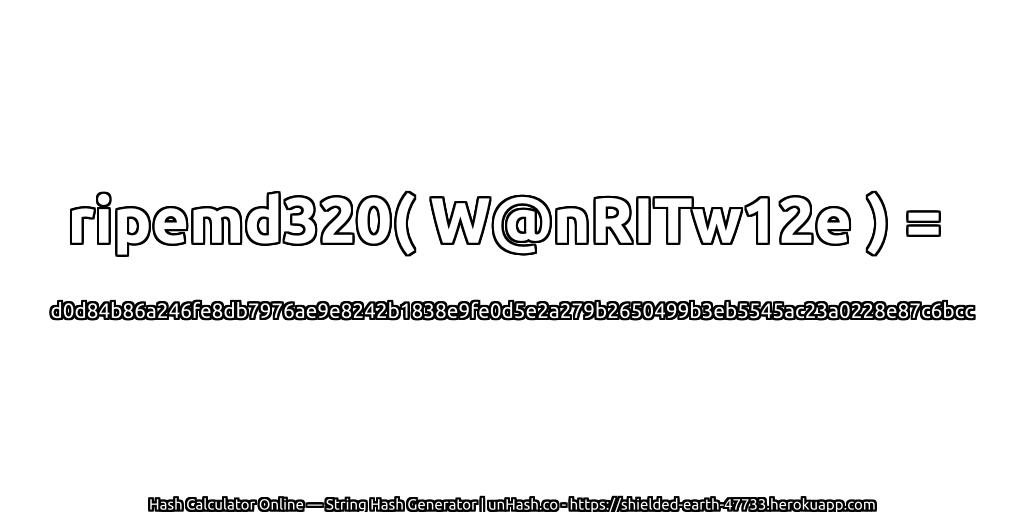 ripemd320( W@nRITw12e ) = d0d84b86a246fe8db7976ae9e8242b1838e9fe0d5e2a279b2650499b3eb5545ac23a0228e87c6bcc | unHash.co