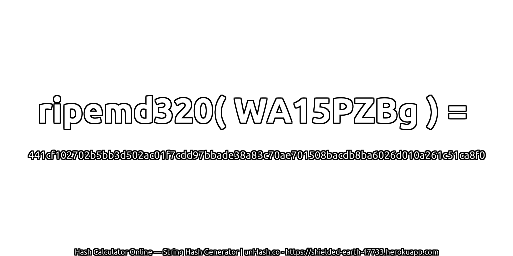 ripemd320( WA15PZBg ) = 441cf102702b5bb3d502ac01f7cdd97bbade38a83c70ae701508bacdb8ba6026d010a261c51ca8f0 | unHash.co