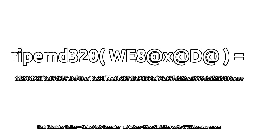 ripemd320( WE8@x@D@ ) = dd290d926f8e69d8b7c0cf43aa18e24fbbe0b287d3c98564ef96a89fab22aa3995ab5f25b036acee | unHash.co
