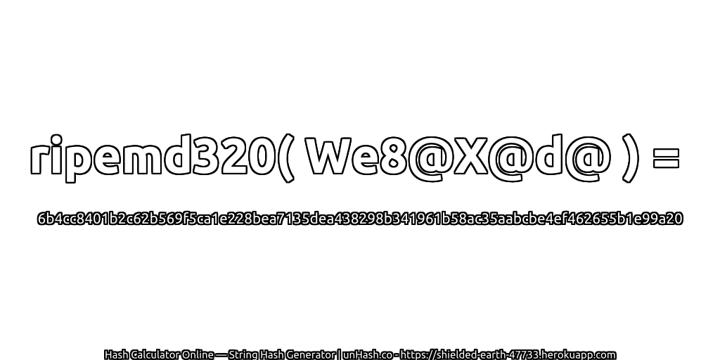 ripemd320( We8@X@d@ ) = 6b4cc8401b2c62b569f5ca1e228bea7135dea438298b341961b58ac35aabcbe4ef462655b1e99a20 | unHash.co