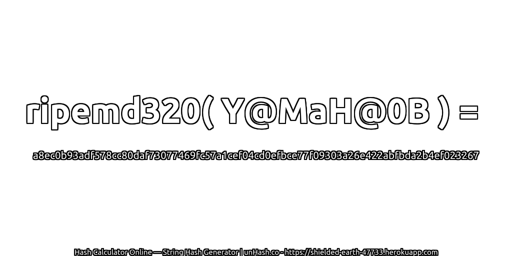 ripemd320( Y@MaH@0B ) = a8ec0b93adf578cc80daf73077469fc57a1cef04cd0efbce77f09303a26e422abfbda2b4ef023267 | unHash.co