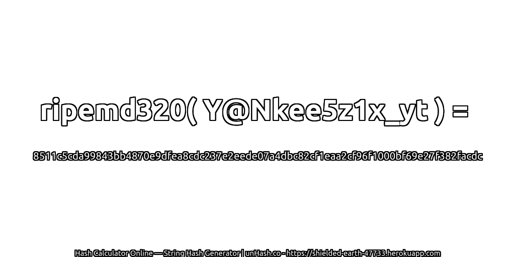 ripemd320( Y@Nkee5z1x_yt ) = 8511c5cda99843bb4870e9dfea8cdc237e2eede07a4dbc82cf1eaa2cf96f1000bf69e27f382facdc | unHash.co