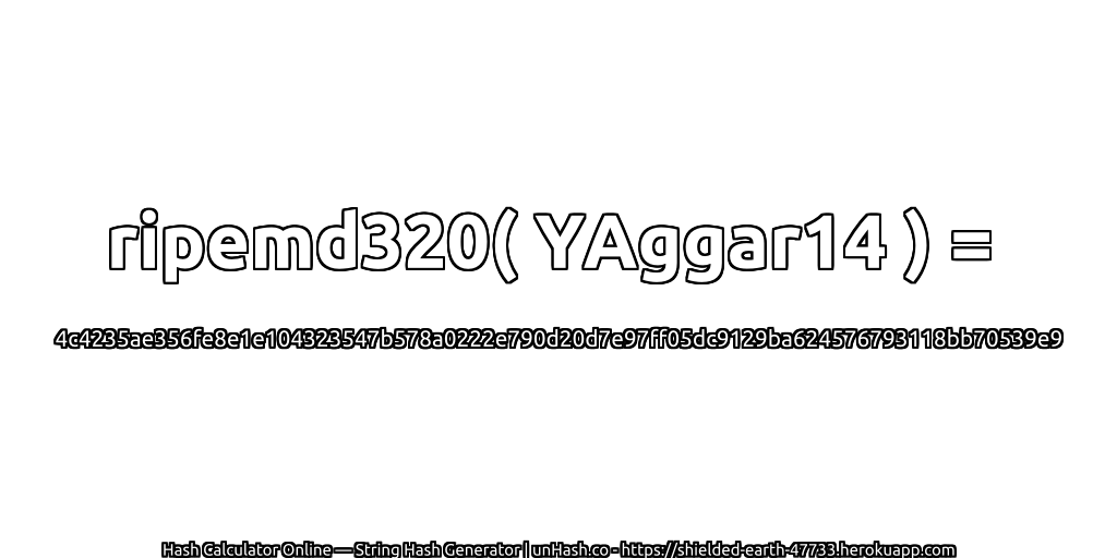 ripemd320( YAggar14 ) = 4c4235ae356fe8e1e104323547b578a0222e790d20d7e97ff05dc9129ba624576793118bb70539e9 | unHash.co