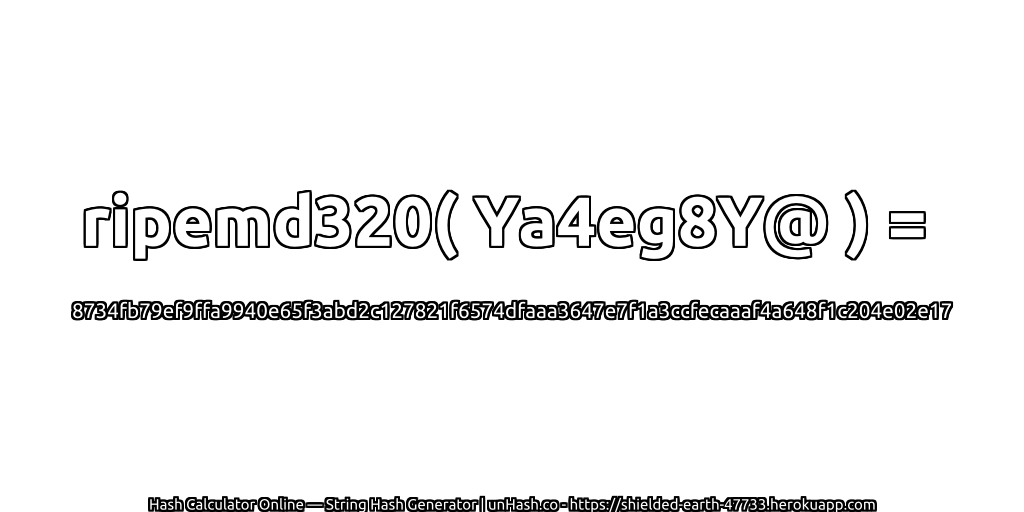 ripemd320( Ya4eg8Y@ ) = 8734fb79ef9ffa9940e65f3abd2c127821f6574dfaaa3647e7f1a3ccfecaaaf4a648f1c204e02e17 | unHash.co