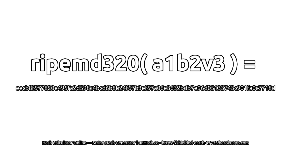ripemd320( a1b2v3 ) = eecb8f577820e495fa2d598c4bcd6b8b24f67b3ef57a06e3632bdb7e96d05133743c901fa0c7718d | unHash.co