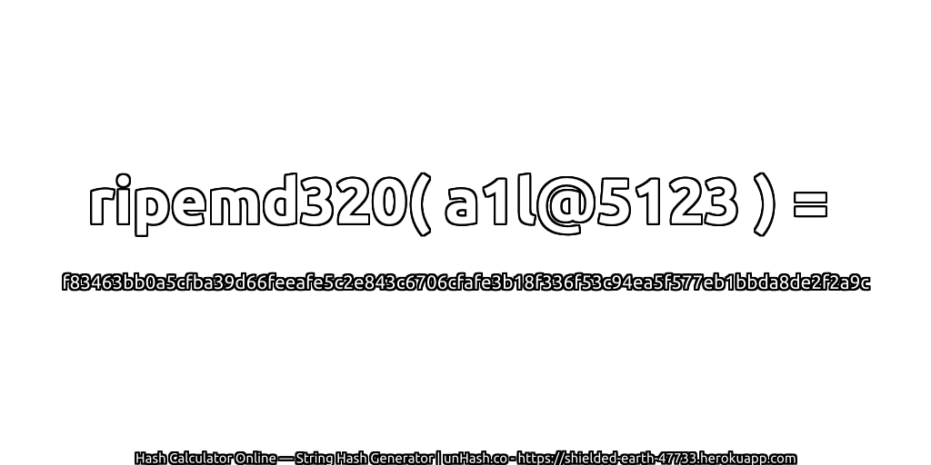 ripemd320( a1l@5123 ) = f83463bb0a5cfba39d66feeafe5c2e843c6706cfafe3b18f336f53c94ea5f577eb1bbda8de2f2a9c | unHash.co