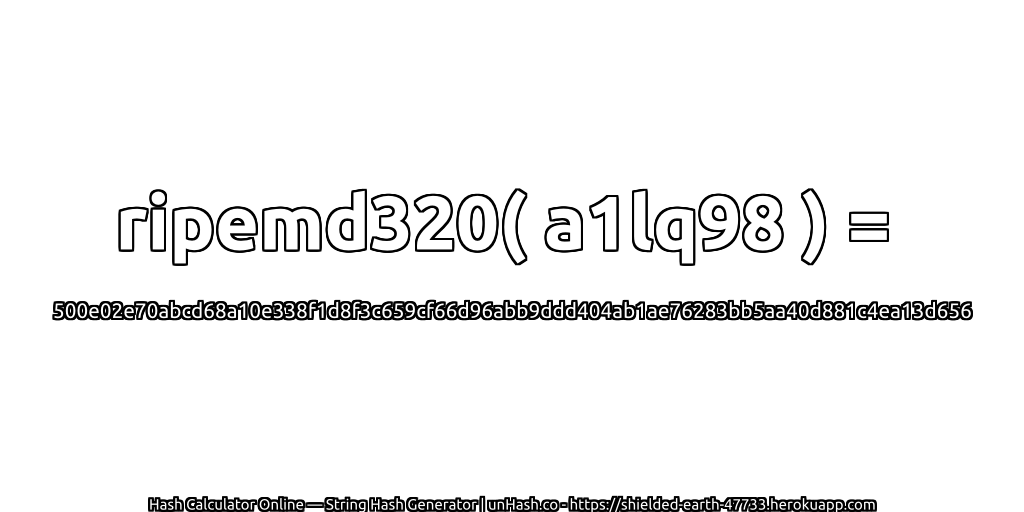 ripemd320( a1lq98 ) = 500e02e70abcd68a10e338f1d8f3c659cf66d96abb9ddd404ab1ae76283bb5aa40d881c4ea13d656 | unHash.co