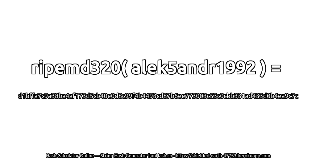 ripemd320( alek5andr1992 ) = d1bffa7c9a38ba4af173d5cb40e0d8c99f4b4493cd87b6ee773003c53c0cbb331ad433d0b4ea9c7c | unHash.co