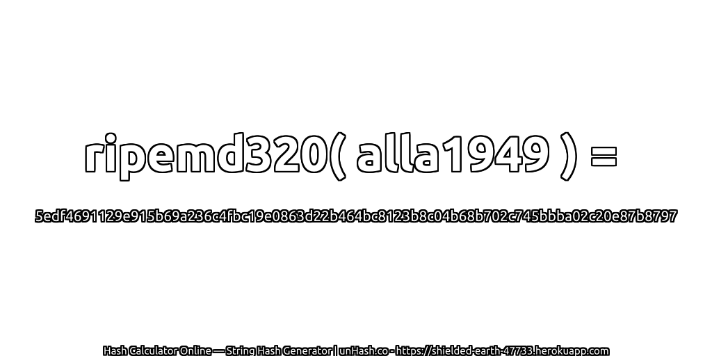 ripemd320( alla1949 ) = 5edf4691129e915b69a236c4fbc19e0863d22b464bc8123b8c04b68b702c745bbba02c20e87b8797 | unHash.co