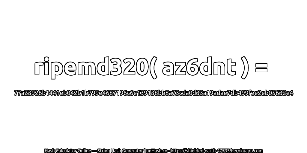 ripemd320( az6dnt ) = 77a23926b1441eb042b1b799e4687196c6e139138bb8a73cda0d33a19adae7db499fee2eb05632e4 | unHash.co