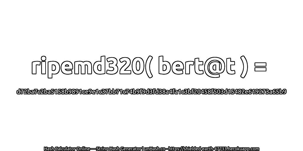 ripemd320( bert@t ) = d72ba7c2ba5158b9891ce9e1c37bb71c74b9f9d3fd38a4fa1c3bf20458f503d15482e619273a65b9 | unHash.co