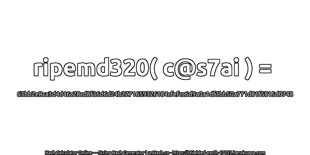 ripemd320( c@s7ai ) = 63bb2e8ca3d4d46c28cd8f36d6d24b2271659326184cfefcc6d9a0a1df3bb50a771d81f5815d0748 | unHash.co