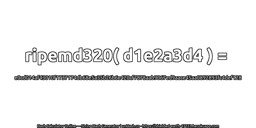 ripemd320( d1e2a3d4 ) = e0cd014af43010f1737174db68e5a35b26b6e420cf7878aab9067ed9aace45aa0892893fc4def128 | unHash.co