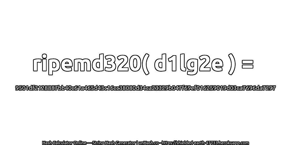 ripemd320( d1lg2e ) = 9501df2128887bb40c61a465d43c16cc38080d34ca23329b047f69ef016259019d03ca7696da7297 | unHash.co