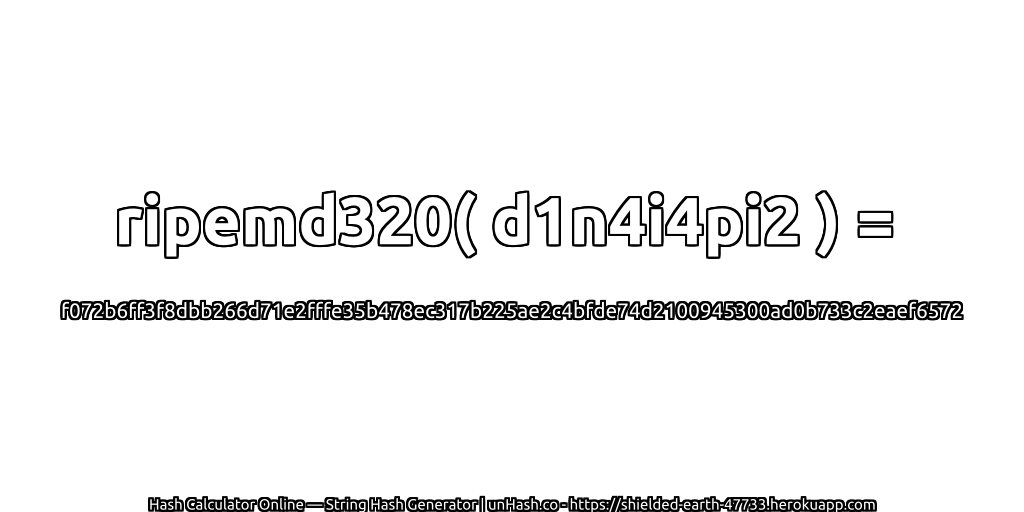 ripemd320( d1n4i4pi2 ) = f072b6ff3f8dbb266d71e2fffe35b478ec317b225ae2c4bfde74d2100945300ad0b733c2eaef6572 | unHash.co