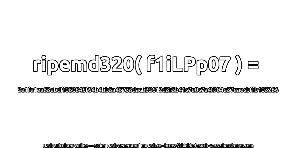 ripemd320( f1iLPp07 ) = 2e1fe1ea63ebdff050845f64b4bb5a45733dacb32612d3f2b41c7e0c7a4f904e37eaecbffb103266 | unHash.co