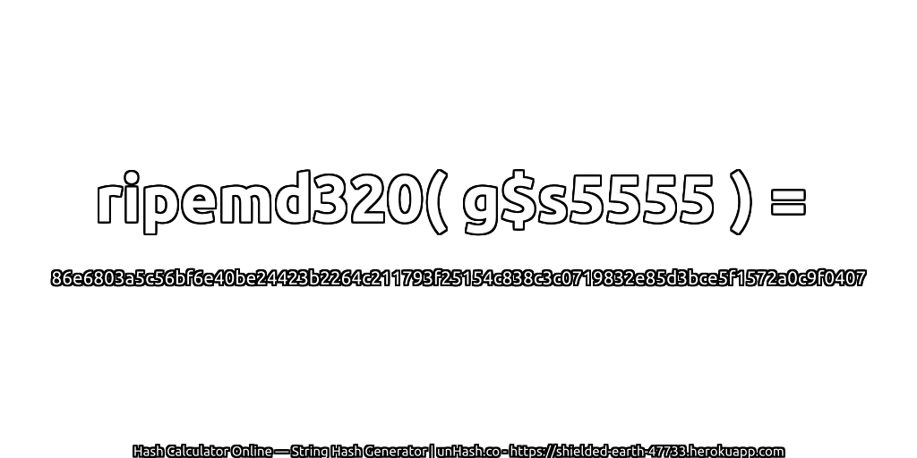 ripemd320( g$s5555 ) = 86e6803a5c56bf6e40be24423b2264c211793f25154c838c3c0719832e85d3bce5f1572a0c9f0407 | unHash.co