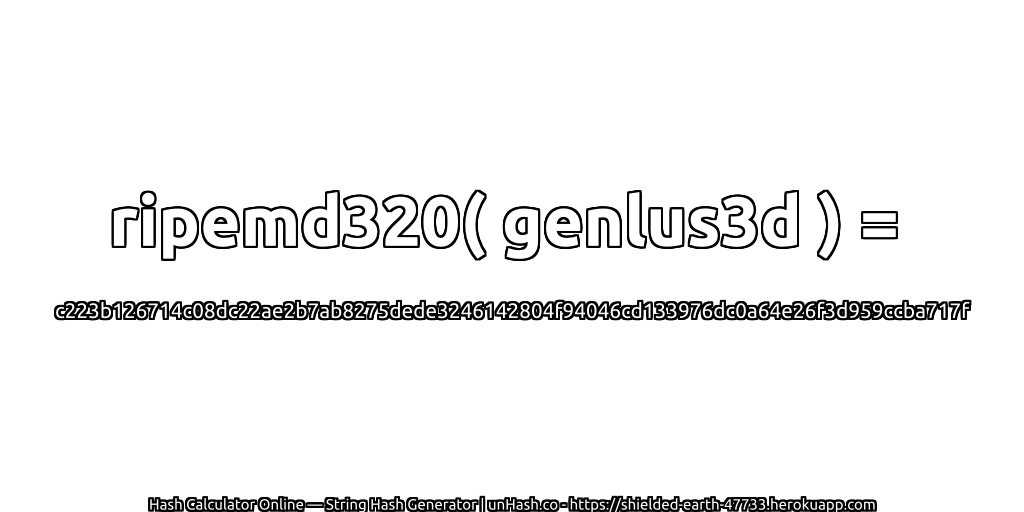 ripemd320( genlus3d ) = c223b126714c08dc22ae2b7ab8275dede3246142804f94046cd133976dc0a64e26f3d959ccba717f | unHash.co