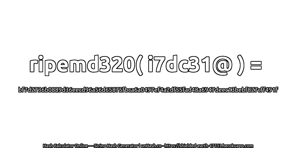 ripemd320( i7dc31@ ) = bf7d2736b0889d36eecd96a56d65875fbca6a0497ef4a2df55fad48a6947deec13bebf827cff491f | unHash.co