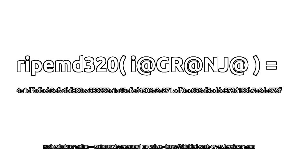ripemd320( i@GR@NJ@ ) = 4e1dfbdbeb3efa4bf880ea583252e1a45efed4506a2e271adf0ec656af9adde873d183b7a5da575f | unHash.co