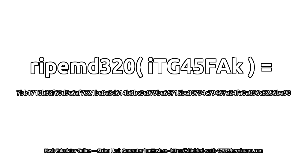ripemd320( iTG45FAk ) = 7bb1710b33f60d9c6af7321bc8e3d614b3bc0c079bc66715bc80794c79467e24fa0a096c8256be90 | unHash.co