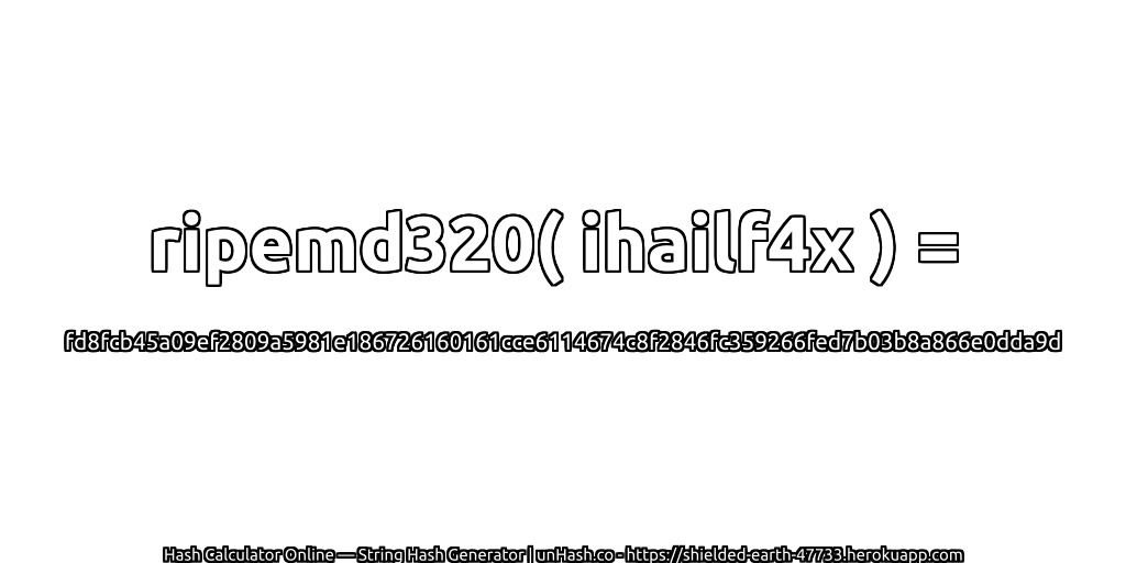 ripemd320( ihailf4x ) = fd8fcb45a09ef2809a5981e186726160161cce6114674c8f2846fc359266fed7b03b8a866e0dda9d | unHash.co