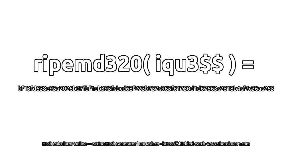 ripemd320( iqu3$$ ) = bf13fd638e95a2026b07fbf1eb395fcbcd68f223b757c965f61750d1d67663c2818b4cf7c36ac265 | unHash.co