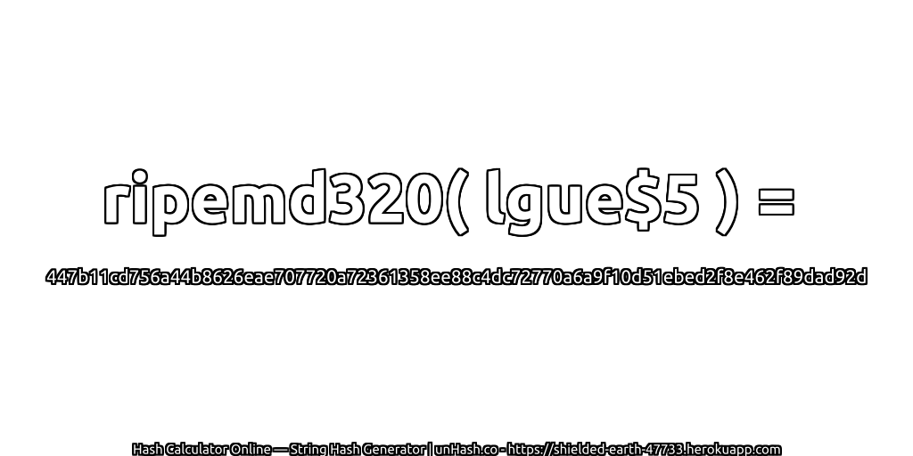 ripemd320( lgue$5 ) = 447b11cd756a44b8626eae707720a72361358ee88c4dc72770a6a9f10d51ebed2f8e462f89dad92d | unHash.co