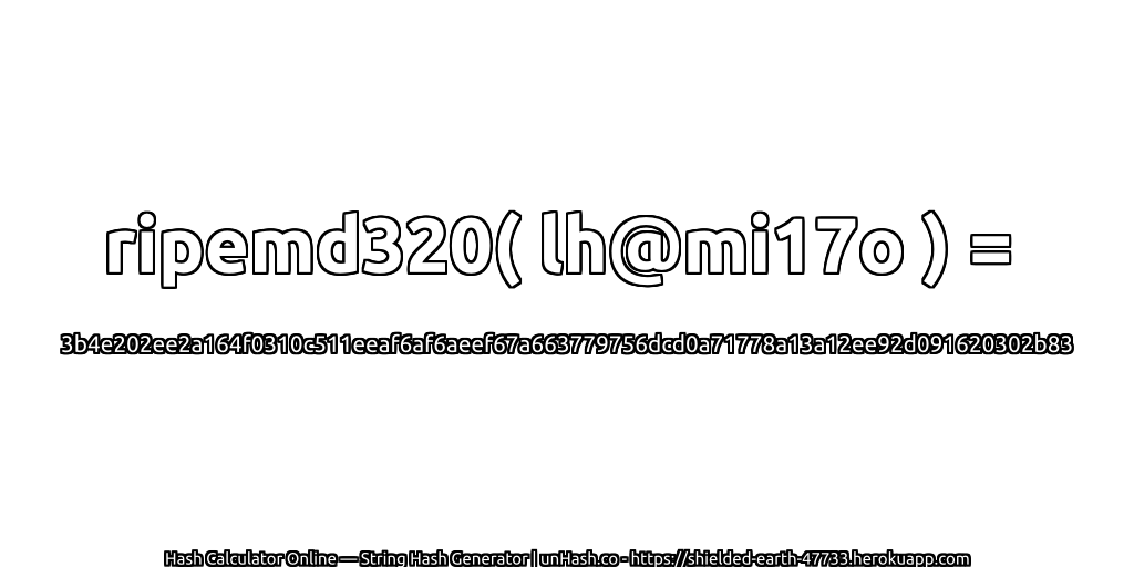 ripemd320( lh@mi17o ) = 3b4e202ee2a164f0310c511eeaf6af6aeef67a663779756dcd0a71778a13a12ee92d091620302b83 | unHash.co