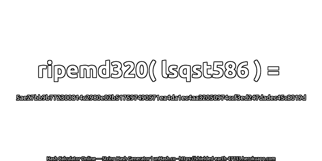 ripemd320( lsqst586 ) = 5ae27bb9b772300814c2980e02b517597490571ea4da1ec4aa32050974ccf3ed247dadec45c8019d | unHash.co
