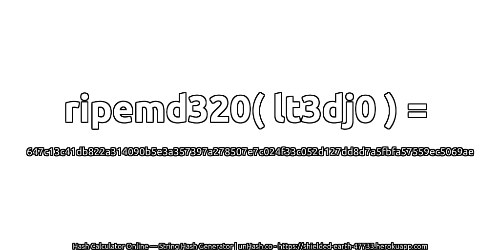 ripemd320( lt3dj0 ) = 647c13c41db822a314090b5e3a357397a278507e7c024f33c052d127dd8d7a5fbfa57559ec5069ae | unHash.co