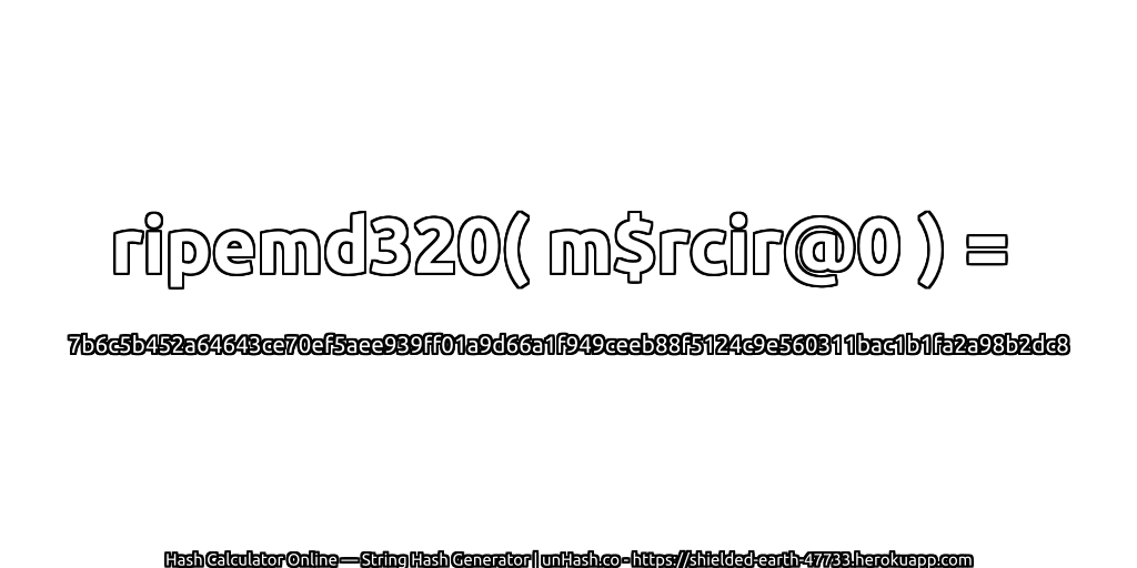 ripemd320( m$rcir@0 ) = 7b6c5b452a64643ce70ef5aee939ff01a9d66a1f949ceeb88f5124c9e560311bac1b1fa2a98b2dc8 | unHash.co