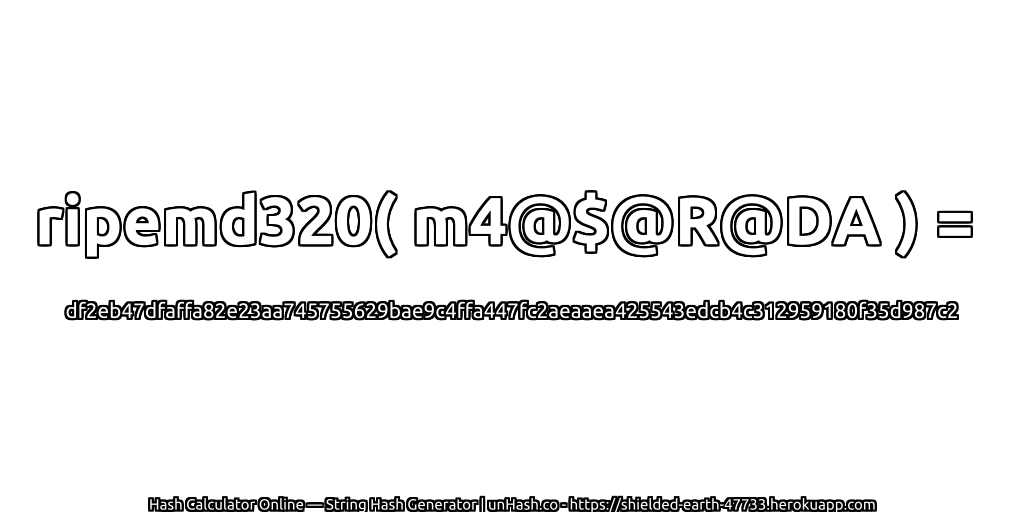 ripemd320( m4@$@R@DA ) = df2eb47dfaffa82e23aa745755629bae9c4ffa447fc2aeaaea425543edcb4c312959180f35d987c2 | unHash.co