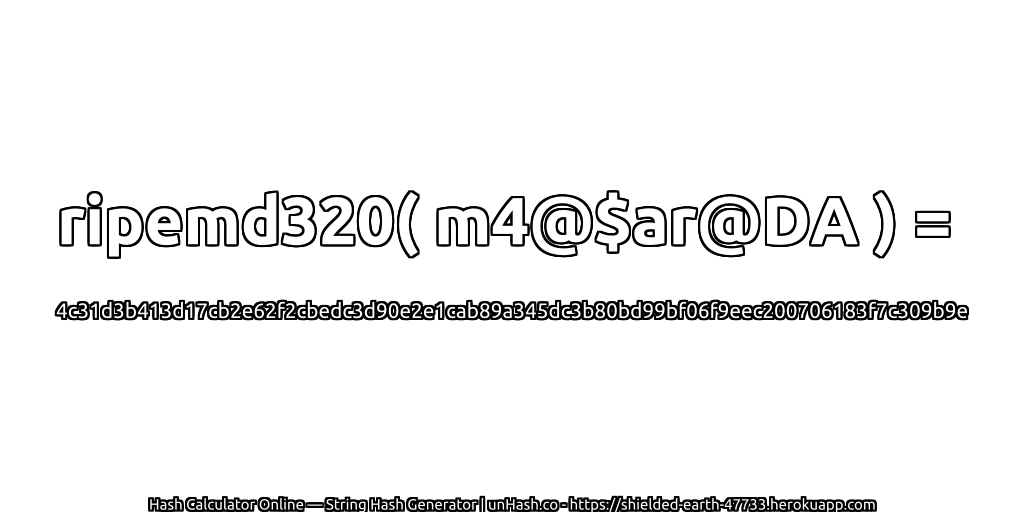 ripemd320( m4@$ar@DA ) = 4c31d3b413d17cb2e62f2cbedc3d90e2e1cab89a345dc3b80bd99bf06f9eec200706183f7c309b9e | unHash.co