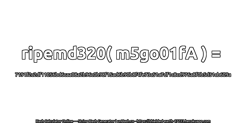 ripemd320( m5go01fA ) = 7191f2c2df11056bd6caa08a2b96c0b98f15ad6b90b8f4fe73c51a7df1c8cd976a8f0b5d31cb609a | unHash.co