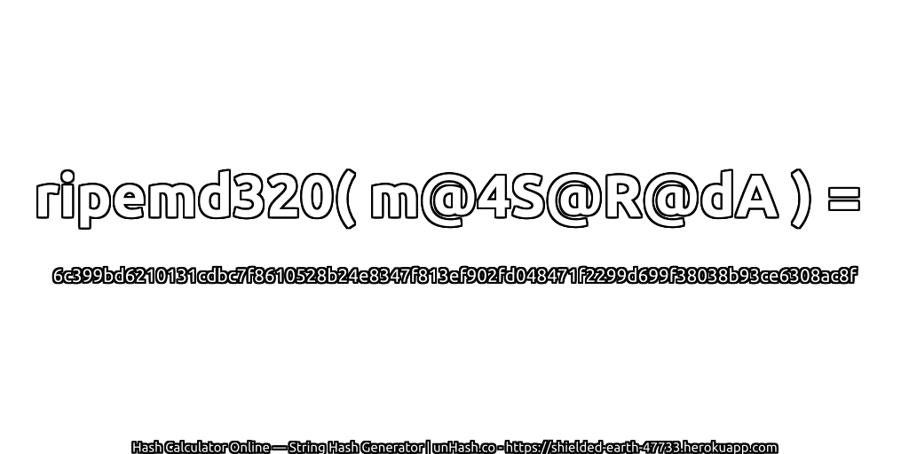 ripemd320( m@4S@R@dA ) = 6c399bd6210131cdbc7f8610528b24e8347f813ef902fd048471f2299d699f38038b93ce6308ac8f | unHash.co