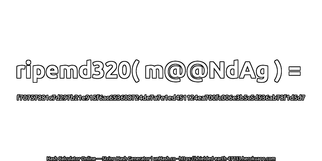 ripemd320( m@@NdAg ) = f70757881c7d297b21e915f6ac653608724de7a7e1ed451124ea700fc006e3b5c5d536ab78f1d5d7 | unHash.co
