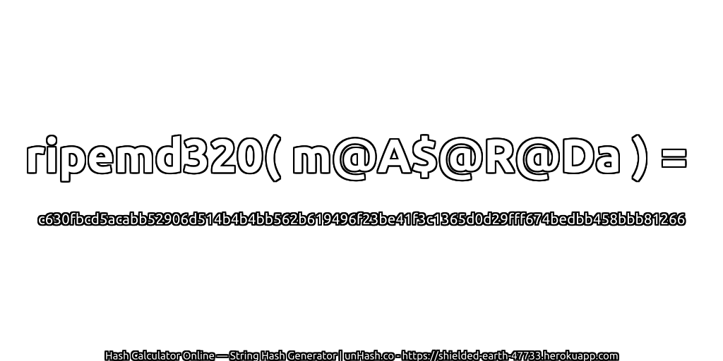 ripemd320( m@A$@R@Da ) = c630fbcd5acabb52906d514b4b4bb562b619496f23be41f3c1365d0d29fff674bedbb458bbb81266 | unHash.co