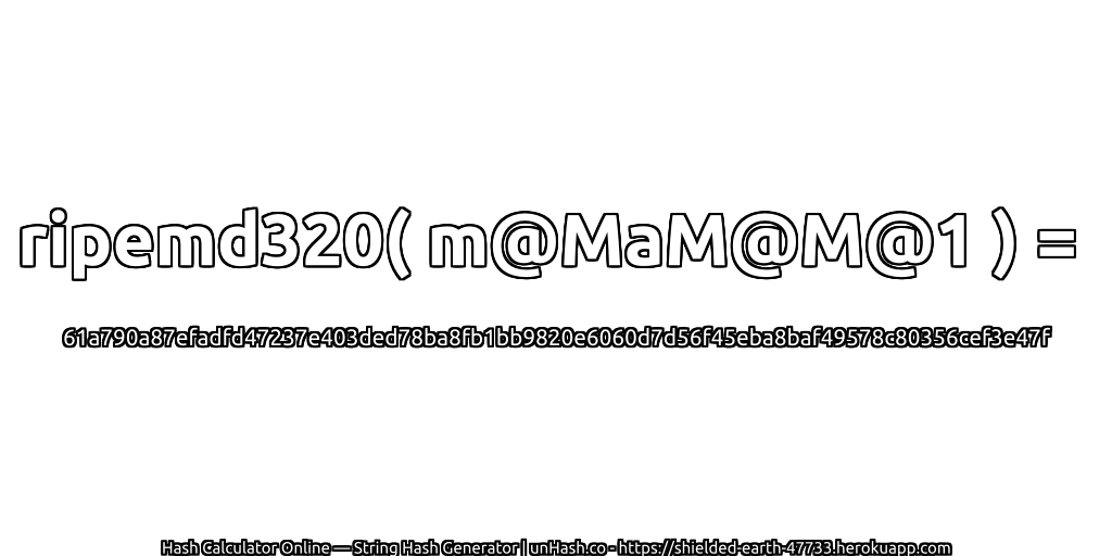 ripemd320( m@MaM@M@1 ) = 61a790a87efadfd47237e403ded78ba8fb1bb9820e6060d7d56f45eba8baf49578c80356cef3e47f | unHash.co