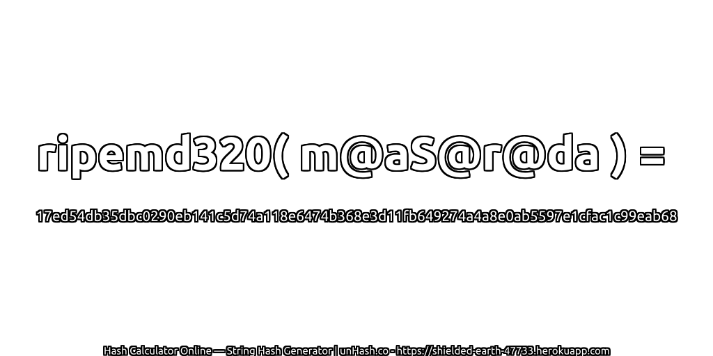 ripemd320( m@aS@r@da ) = 17ed54db35dbc0290eb141c5d74a118e6474b368e3d11fb649274a4a8e0ab5597e1cfac1c99eab68 | unHash.co