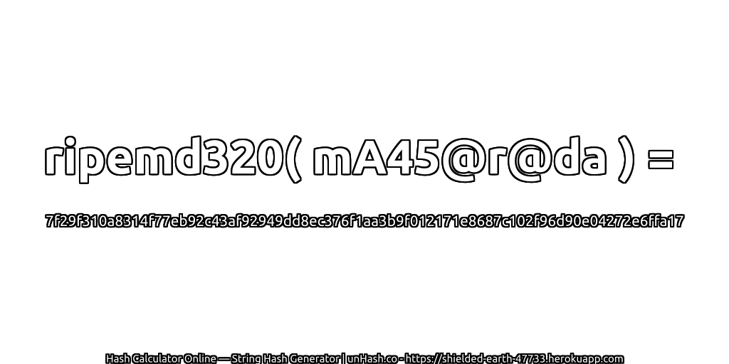 ripemd320( mA45@r@da ) = 7f29f310a8314f77eb92c43af92949dd8ec376f1aa3b9f012171e8687c102f96d90e04272e6ffa17 | unHash.co