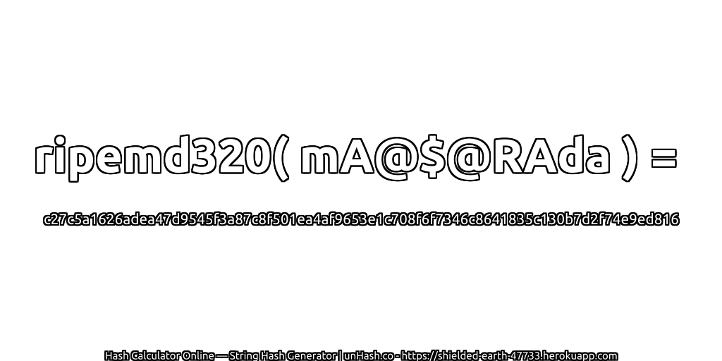 ripemd320( mA@$@RAda ) = c27c5a1626adea47d9545f3a87c8f501ea4af9653e1c708f6f7346c8641835c130b7d2f74e9ed816 | unHash.co