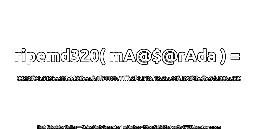 ripemd320( mA@$@rAda ) = 00238f04c6026ee55bdd30beccfa1f94461c11ffe2f4c518d12a2ec44fd598f4befbc5dc500ac660 | unHash.co