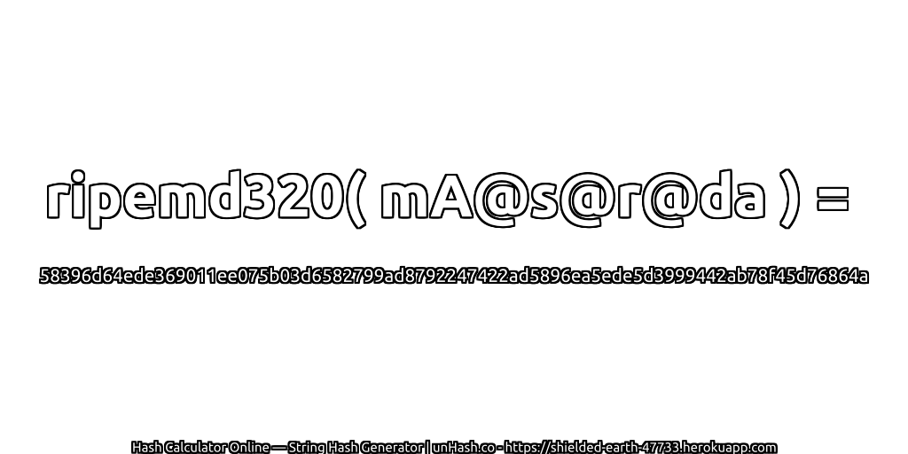 ripemd320( mA@s@r@da ) = 58396d64ede369011ee075b03d6582799ad8792247422ad5896ea5ede5d3999442ab78f45d76864a | unHash.co