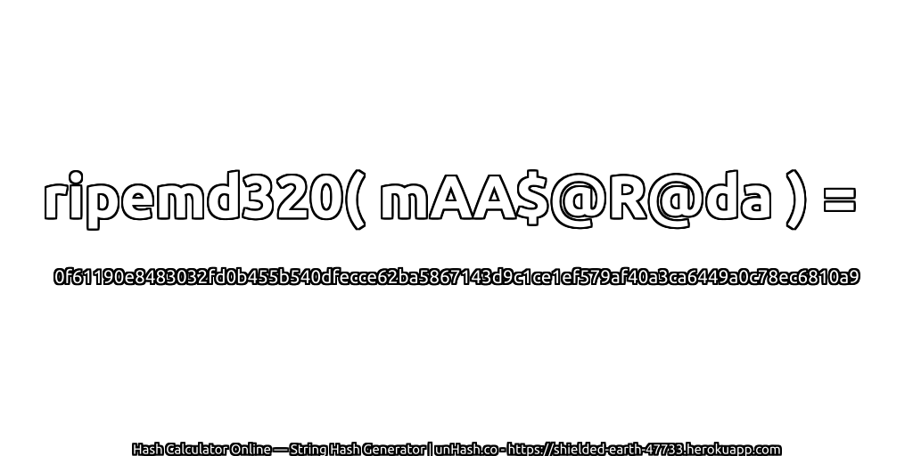 ripemd320( mAA$@R@da ) = 0f61190e8483032fd0b455b540dfecce62ba5867143d9c1ce1ef579af40a3ca6449a0c78ec6810a9 | unHash.co