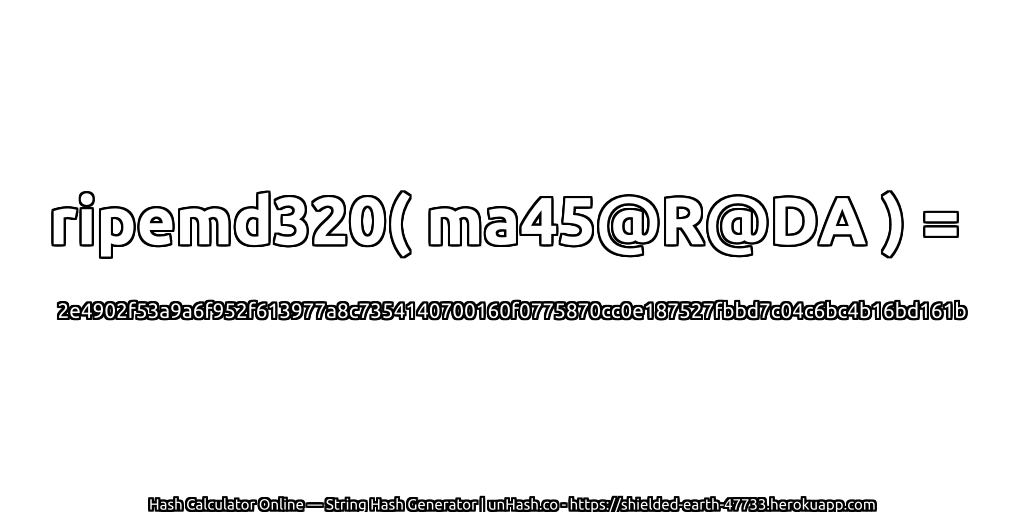 ripemd320( ma45@R@DA ) = 2e4902f53a9a6f952f613977a8c7354140700160f0775870cc0e187527fbbd7c04c6bc4b16bd161b | unHash.co