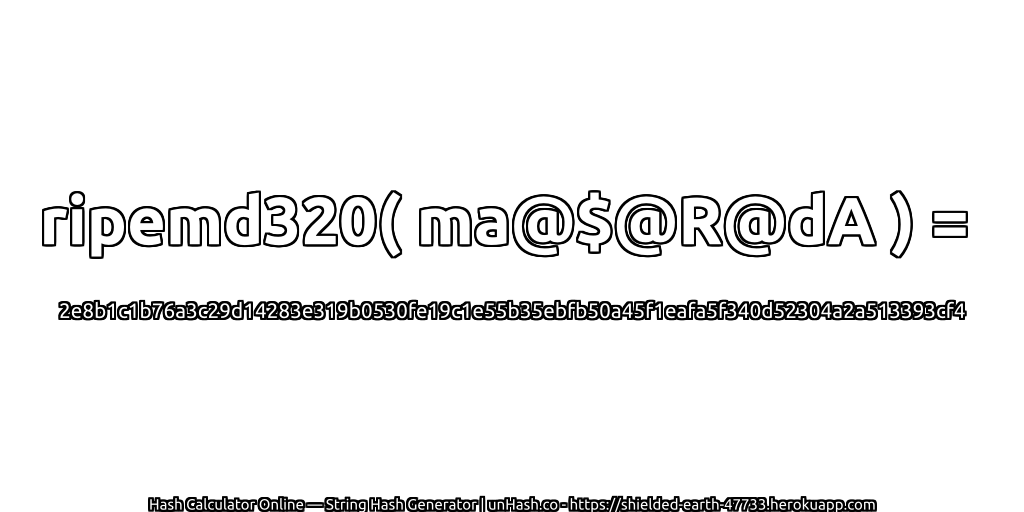 ripemd320( ma@$@R@dA ) = 2e8b1c1b76a3c29d14283e319b0530fe19c1e55b35ebfb50a45f1eafa5f340d52304a2a513393cf4 | unHash.co