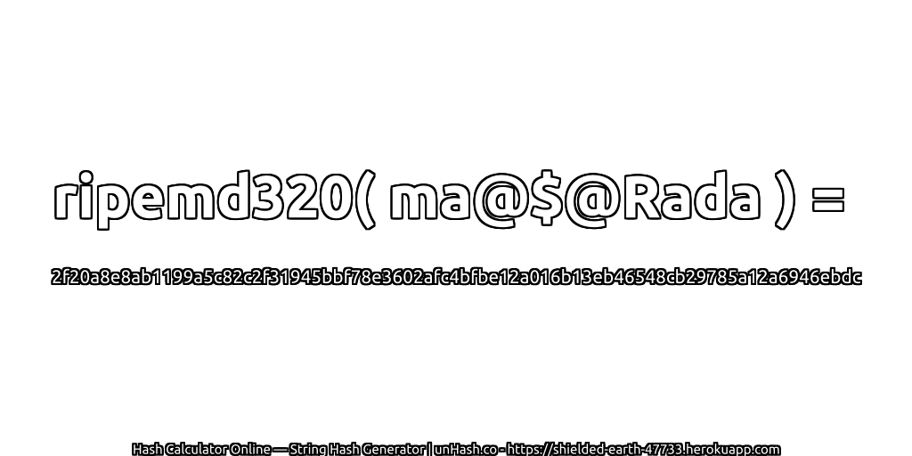 ripemd320( ma@$@Rada ) = 2f20a8e8ab1199a5c82c2f31945bbf78e3602afc4bfbe12a016b13eb46548cb29785a12a6946ebdc | unHash.co