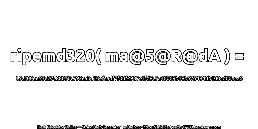 ripemd320( ma@5@R@dA ) = 15c500ee53e27c88070c792ca5d13efcadf7f03f2987c1fd8c7a46069b18b5754843b133cd60aca6 | unHash.co