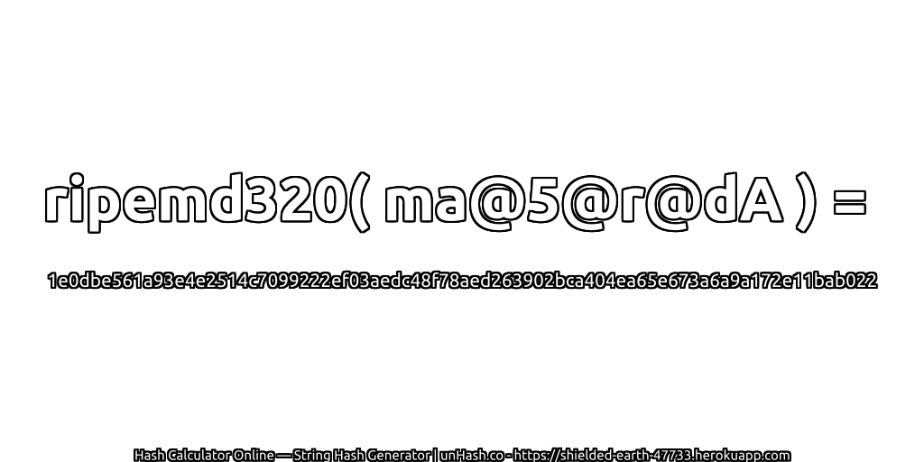 ripemd320( ma@5@r@dA ) = 1e0dbe561a93e4e2514c7099222ef03aedc48f78aed263902bca404ea65e673a6a9a172e11bab022 | unHash.co
